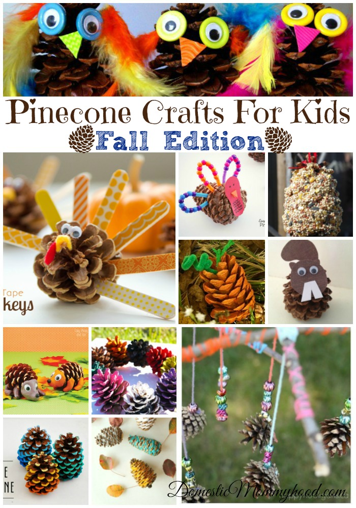 Pine Cone Crafts For Kids (Fall Edition) - Domestic Mommyhood